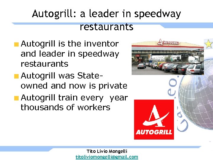 Autogrill: a leader in speedway restaurants Autogrill is the inventor and leader in speedway