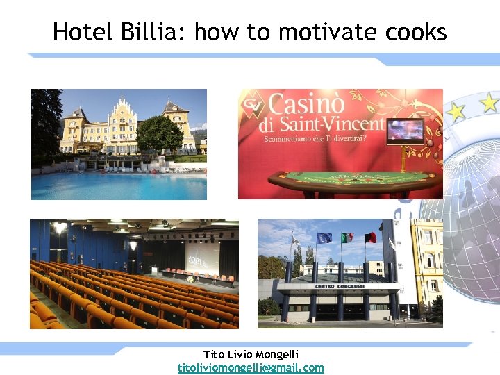Hotel Billia: how to motivate cooks Tito Livio Mongelli titoliviomongelli@gmail. com 