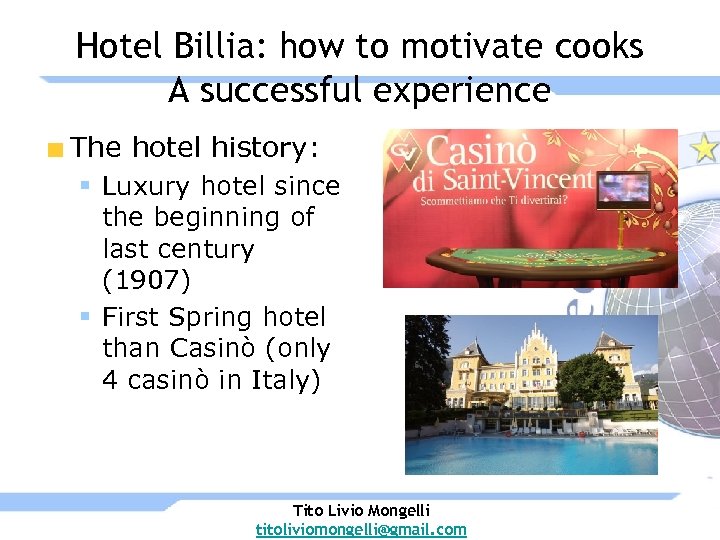 Hotel Billia: how to motivate cooks A successful experience The hotel history: § Luxury