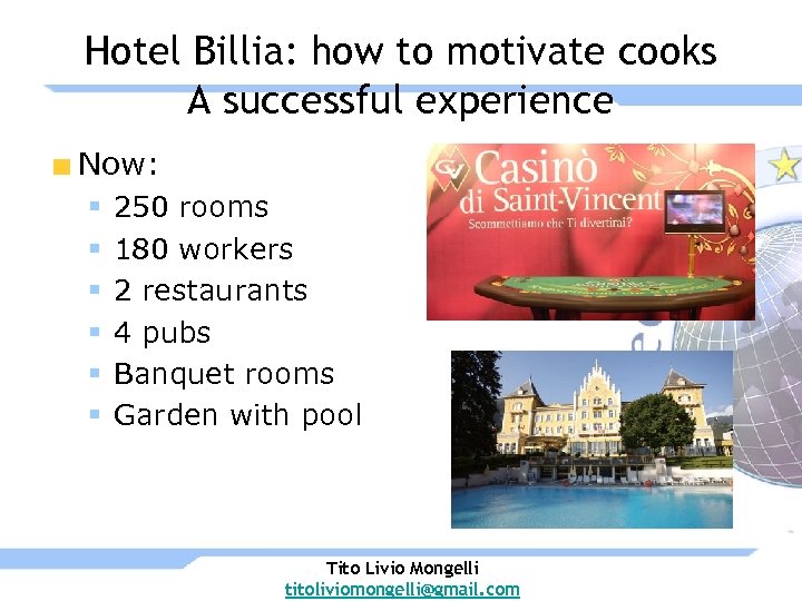 Hotel Billia: how to motivate cooks A successful experience Now: § § § 250