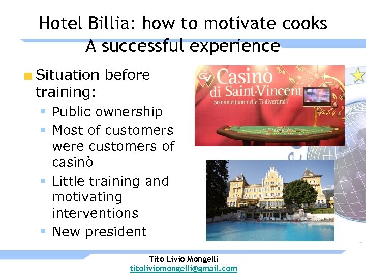 Hotel Billia: how to motivate cooks A successful experience Situation before training: § Public