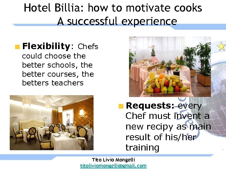 Hotel Billia: how to motivate cooks A successful experience Flexibility: Chefs could choose the
