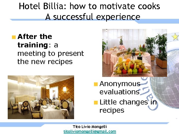 Hotel Billia: how to motivate cooks A successful experience After the training: a meeting
