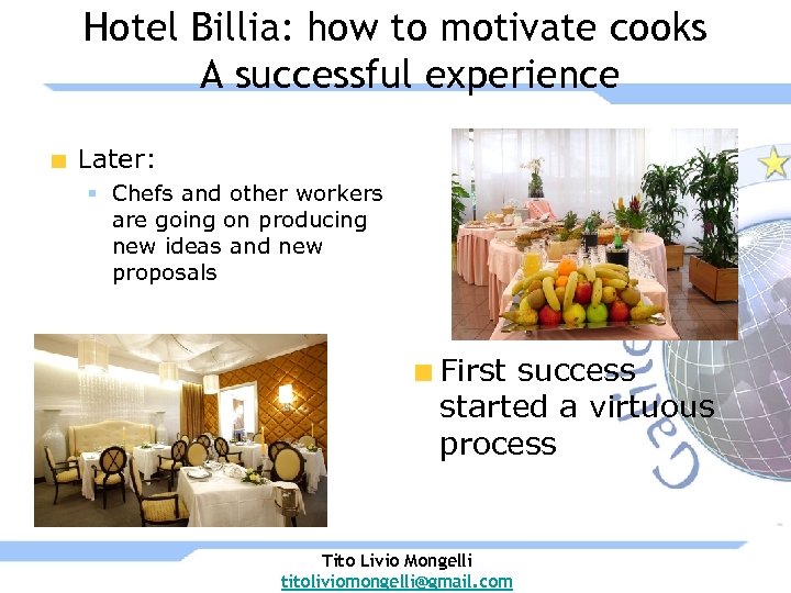 Hotel Billia: how to motivate cooks A successful experience Later: § Chefs and other