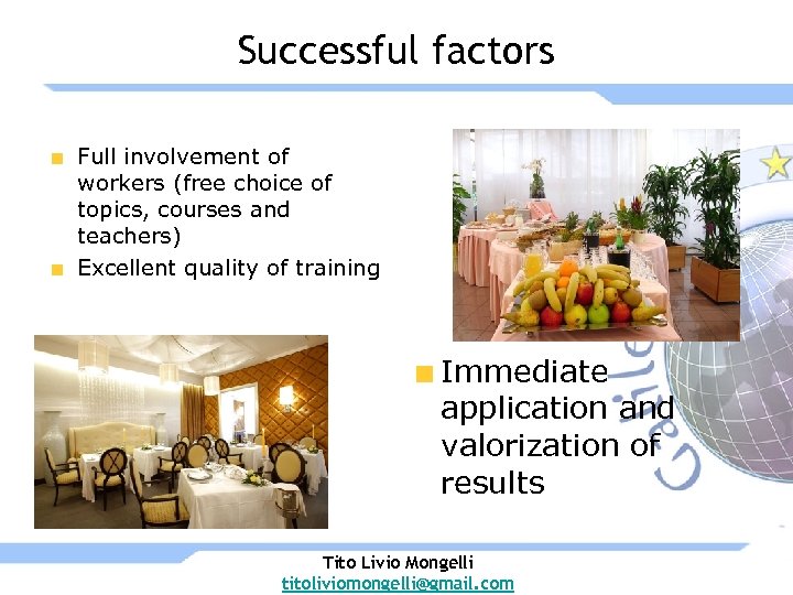 Successful factors Full involvement of workers (free choice of topics, courses and teachers) Excellent