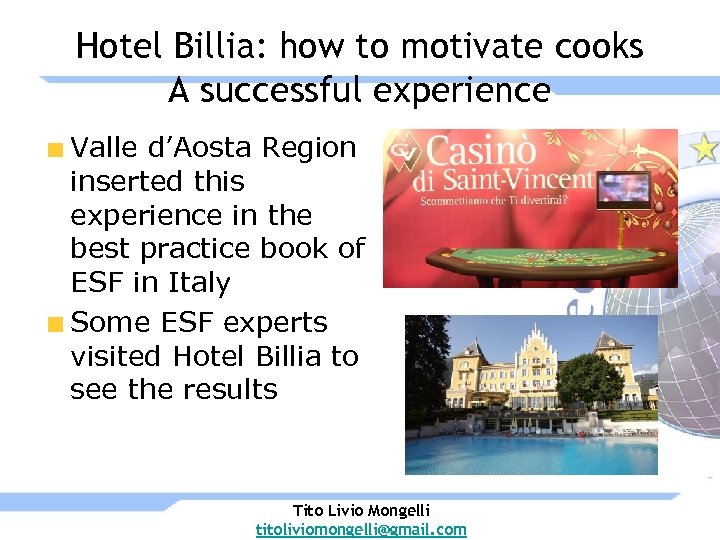 Hotel Billia: how to motivate cooks A successful experience Valle d’Aosta Region inserted this