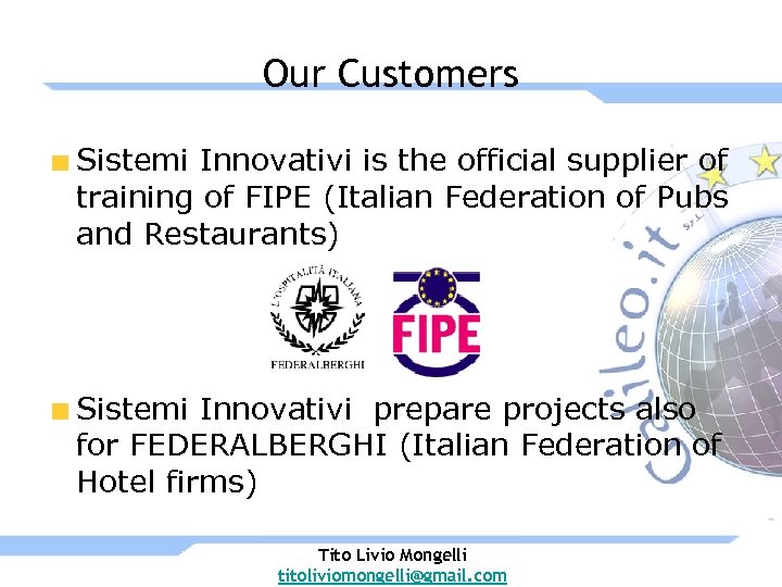 Our Customers Sistemi Innovativi is the official supplier of training of FIPE (Italian Federation