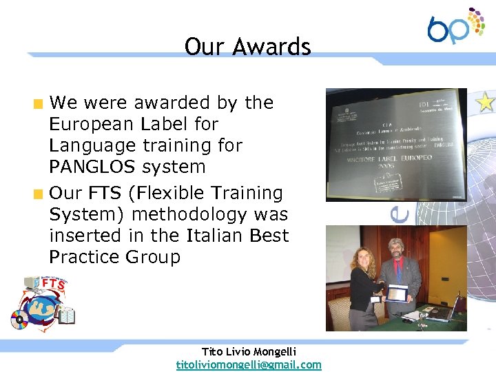Our Awards We were awarded by the European Label for Language training for PANGLOS