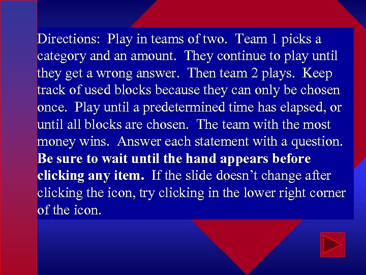 Directions: Play in teams of two. Team 1 picks a category and an amount.