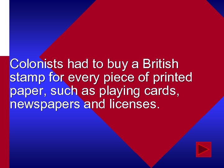 Colonists had to buy a British stamp for every piece of printed paper, such