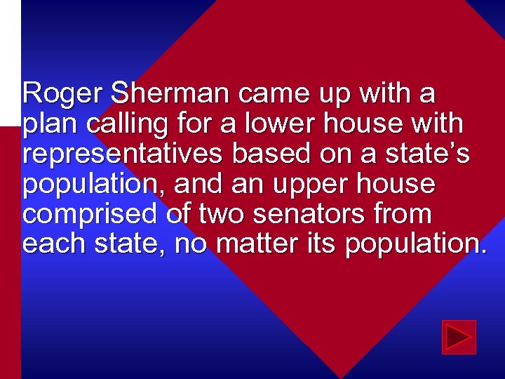 Roger Sherman came up with a plan calling for a lower house with representatives