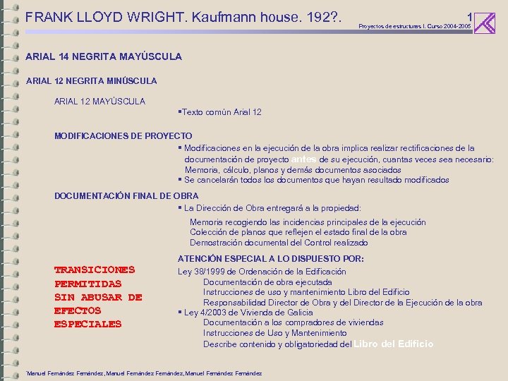 FRANK LLOYD WRIGHT. Kaufmann house. 192? . 1 Proyectos de estructuras I. Curso 2004