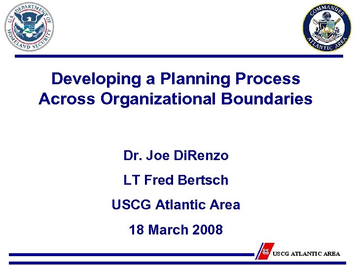 Developing a Planning Process Across Organizational Boundaries Dr. Joe Di. Renzo LT Fred Bertsch
