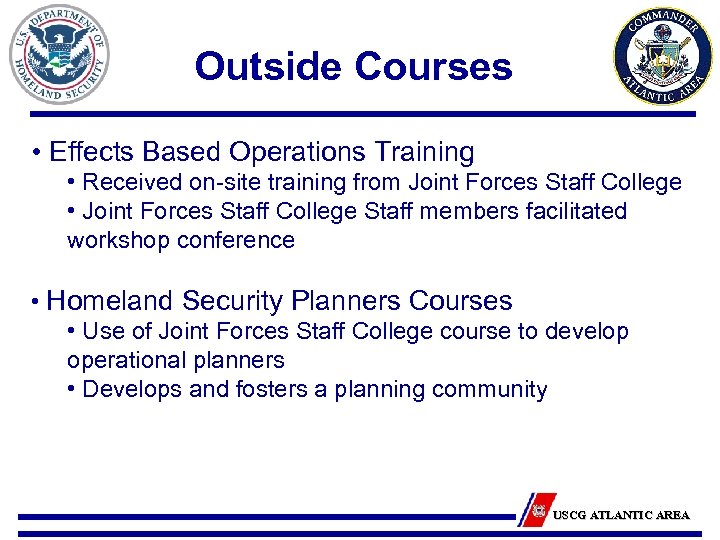 Outside Courses • Effects Based Operations Training • Received on-site training from Joint Forces
