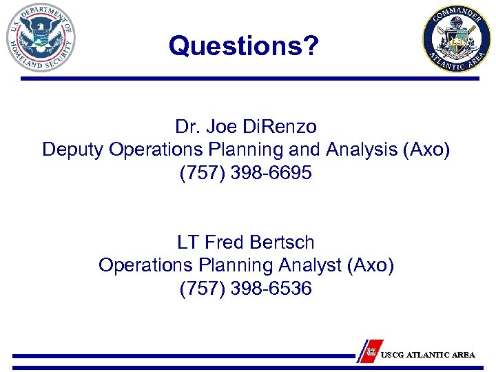 Questions? Dr. Joe Di. Renzo Deputy Operations Planning and Analysis (Axo) (757) 398 -6695