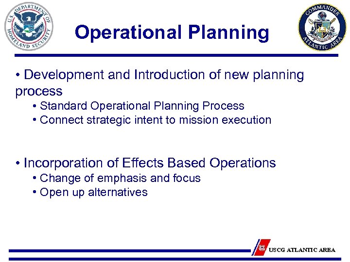 Operational Planning • Development and Introduction of new planning process • Standard Operational Planning