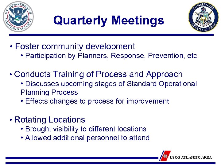 Quarterly Meetings • Foster community development • Participation by Planners, Response, Prevention, etc. •