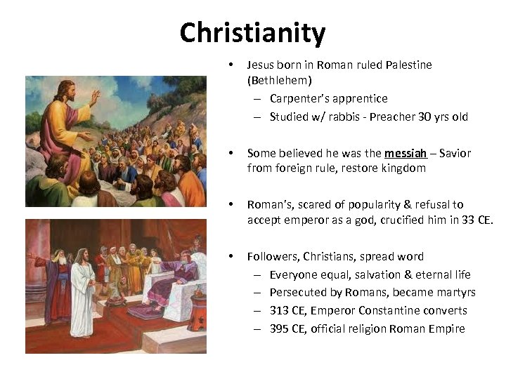 Christianity • Jesus born in Roman ruled Palestine (Bethlehem) – Carpenter’s apprentice – Studied