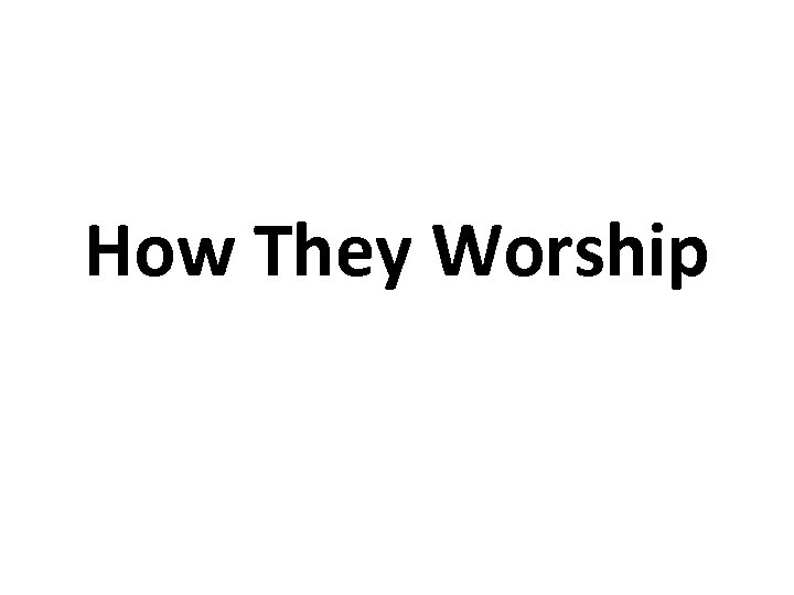 How They Worship 