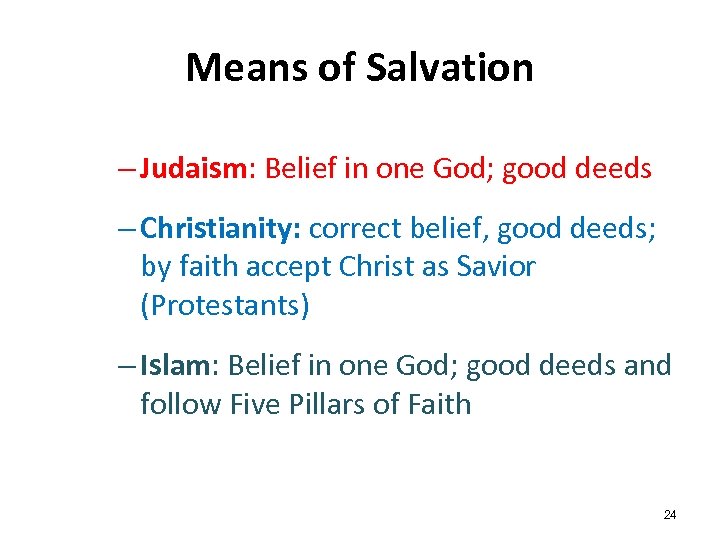 Means of Salvation – Judaism: Belief in one God; good deeds – Christianity: correct