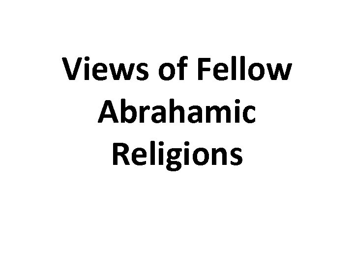 Views of Fellow Abrahamic Religions 