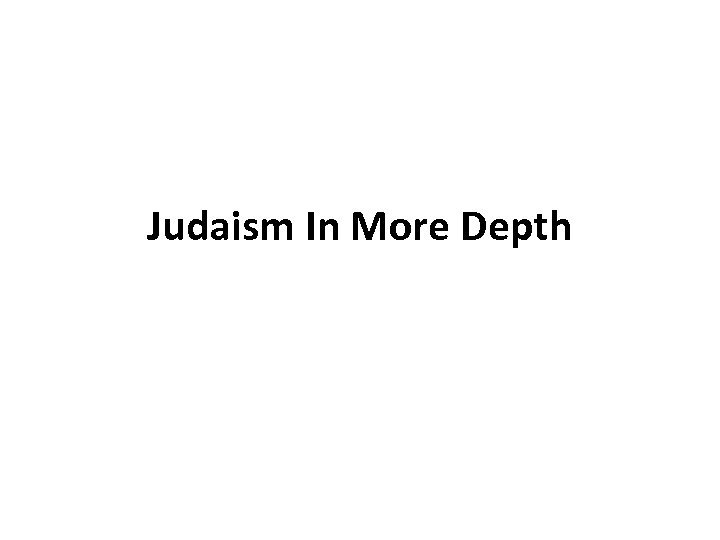 Judaism In More Depth 