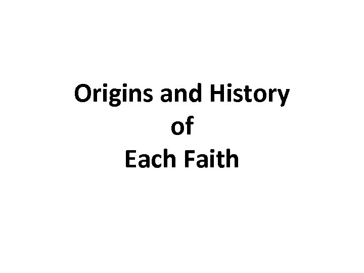 Origins and History of Each Faith 