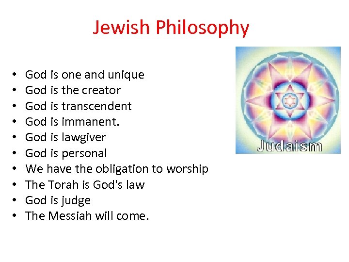 Jewish Philosophy • • • God is one and unique God is the creator