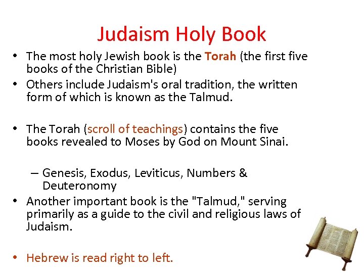 Judaism Holy Book • The most holy Jewish book is the Torah (the first