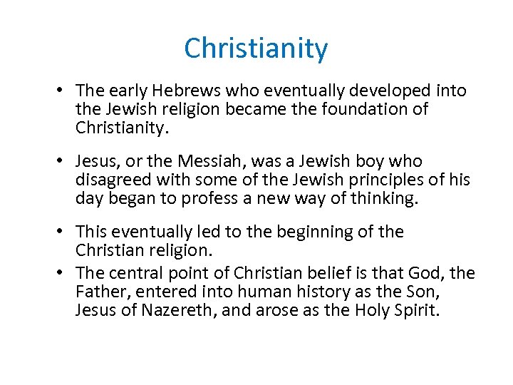 Christianity • The early Hebrews who eventually developed into the Jewish religion became the