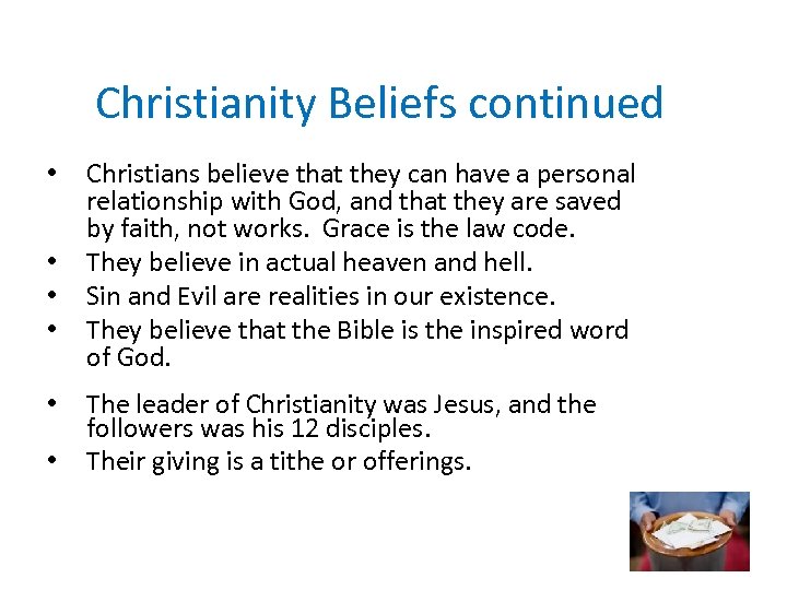 Christianity Beliefs continued • • • Christians believe that they can have a personal