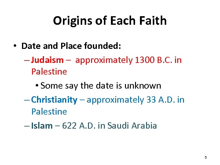 Origins of Each Faith • Date and Place founded: – Judaism – approximately 1300