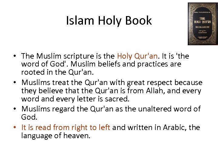 Islam Holy Book • The Muslim scripture is the Holy Qur'an. It is 'the