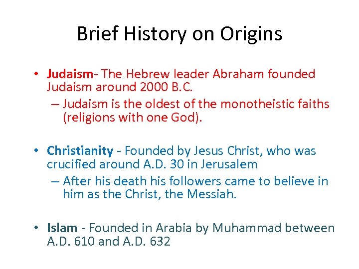 Brief History on Origins • Judaism- The Hebrew leader Abraham founded Judaism around 2000