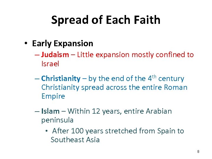 Spread of Each Faith • Early Expansion – Judaism – Little expansion mostly confined