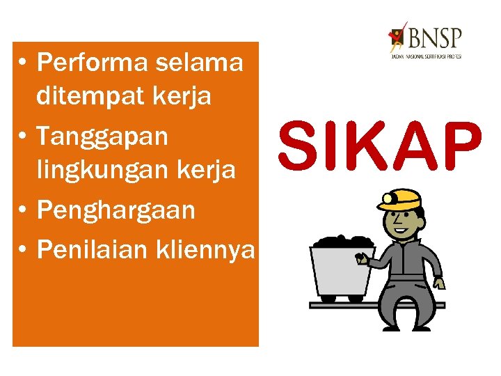  • Performa selama ditempat kerja • Tanggapan lingkungan kerja • Penghargaan • Penilaian