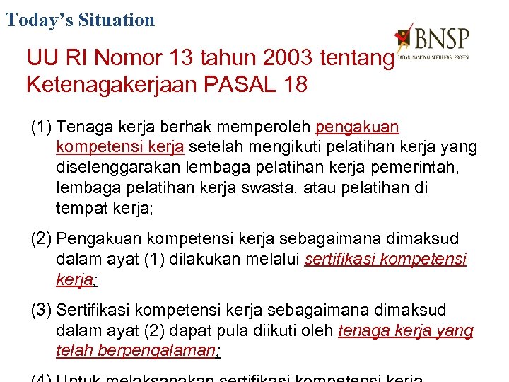 Today’s Situation UU RI Nomor 13 tahun 2003 tentang Ketenagakerjaan PASAL 18 (1) Tenaga