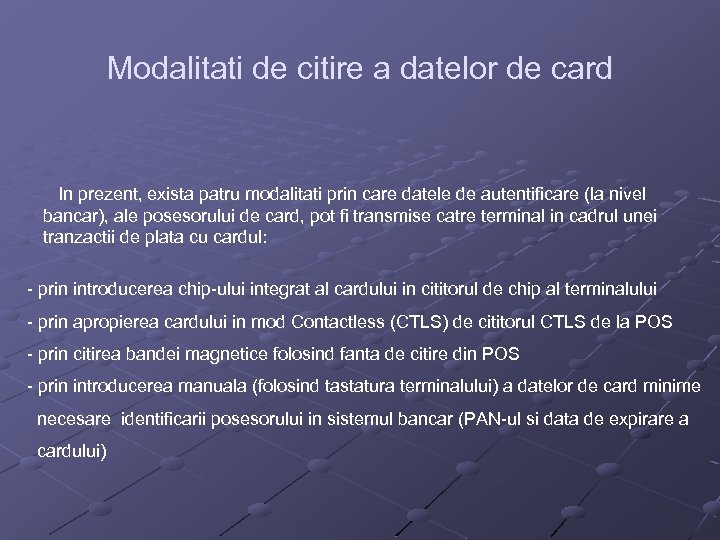 Modalitati de citire a datelor de card In prezent, exista patru modalitati prin care