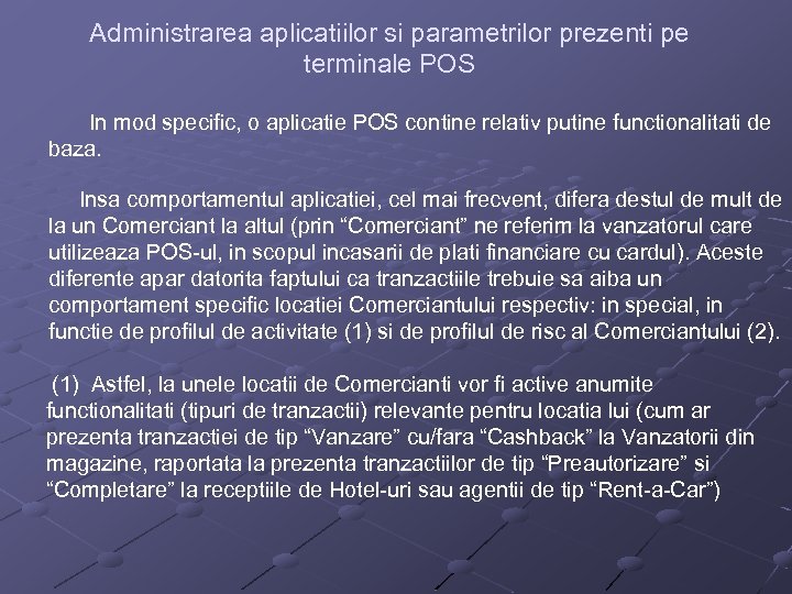 Administrarea aplicatiilor si parametrilor prezenti pe terminale POS In mod specific, o aplicatie POS