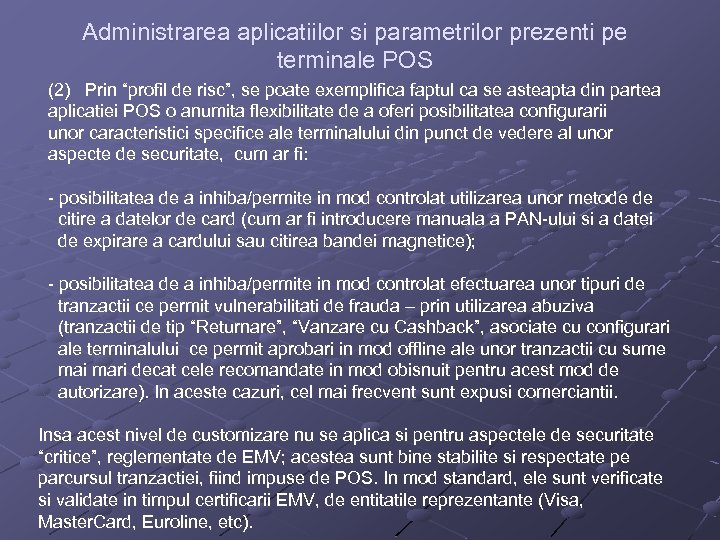 Administrarea aplicatiilor si parametrilor prezenti pe terminale POS (2) Prin “profil de risc”, se