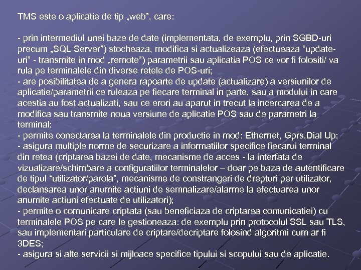 TMS este o aplicatie de tip „web”, care: - prin intermediul unei baze de