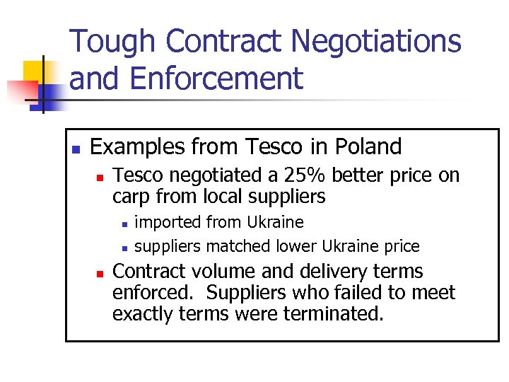 Tough Contract Negotiations and Enforcement n Examples from Tesco in Poland n Tesco negotiated