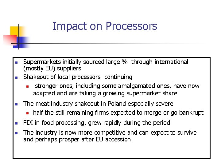Impact on Processors n n n Supermarkets initially sourced large % through international (mostly