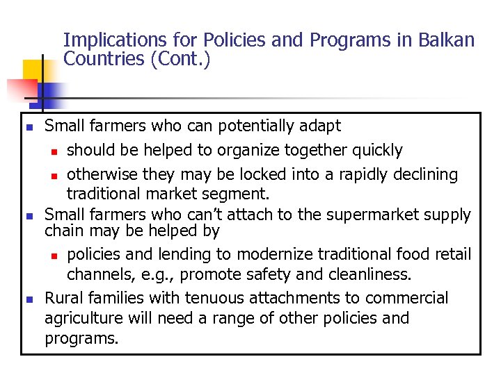 Implications for Policies and Programs in Balkan Countries (Cont. ) n n n Small