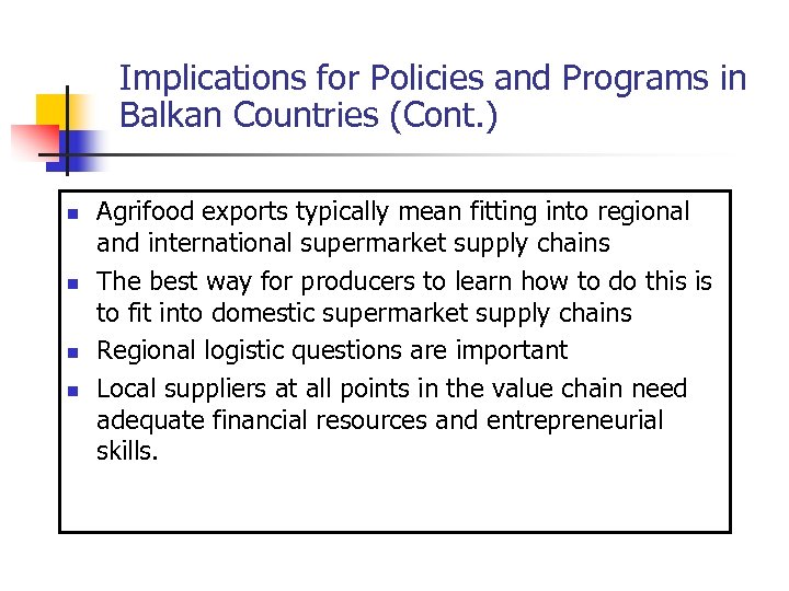 Implications for Policies and Programs in Balkan Countries (Cont. ) n n Agrifood exports