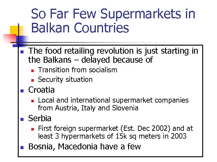 So Far Few Supermarkets in Balkan Countries n The food retailing revolution is just