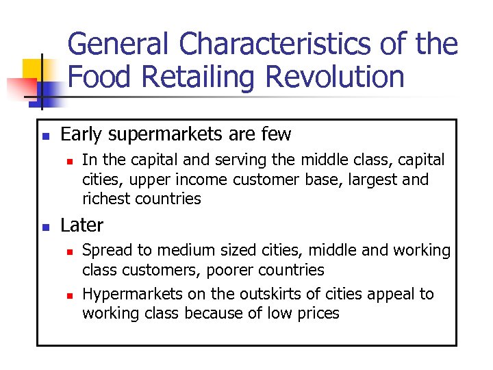 General Characteristics of the Food Retailing Revolution n Early supermarkets are few n n