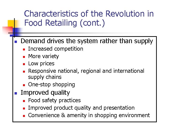 Characteristics of the Revolution in Food Retailing (cont. ) n Demand drives the system