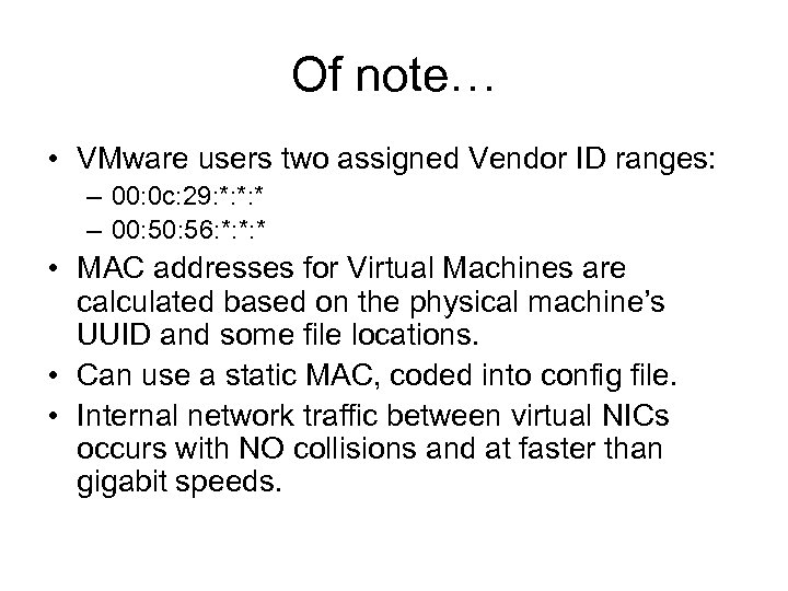 Of note… • VMware users two assigned Vendor ID ranges: – 00: 0 c: