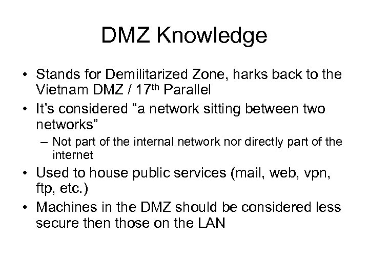 DMZ Knowledge • Stands for Demilitarized Zone, harks back to the Vietnam DMZ /